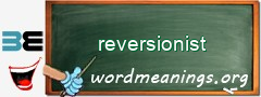 WordMeaning blackboard for reversionist